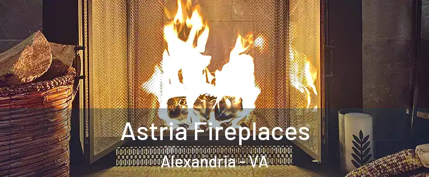 Astria Fireplaces Alexandria - VA