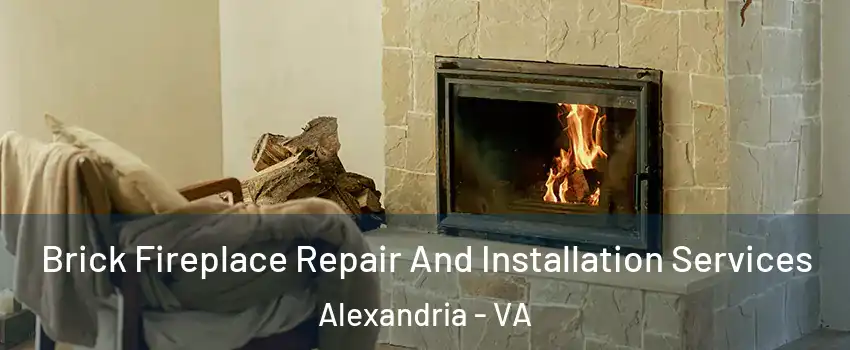 Brick Fireplace Repair And Installation Services Alexandria - VA