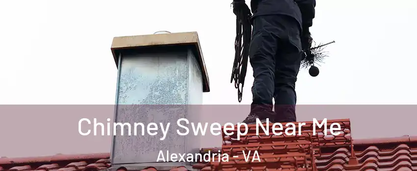 Chimney Sweep Near Me Alexandria - VA