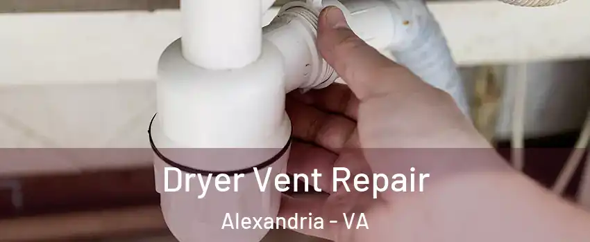 Dryer Vent Repair Alexandria - VA
