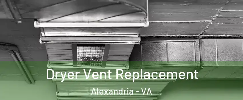 Dryer Vent Replacement Alexandria - VA