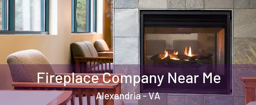 Fireplace Company Near Me Alexandria - VA