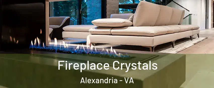 Fireplace Crystals Alexandria - VA