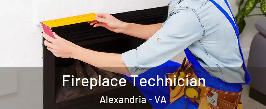 Fireplace Technician Alexandria - VA