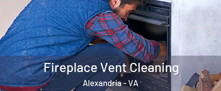 Fireplace Vent Cleaning Alexandria - VA