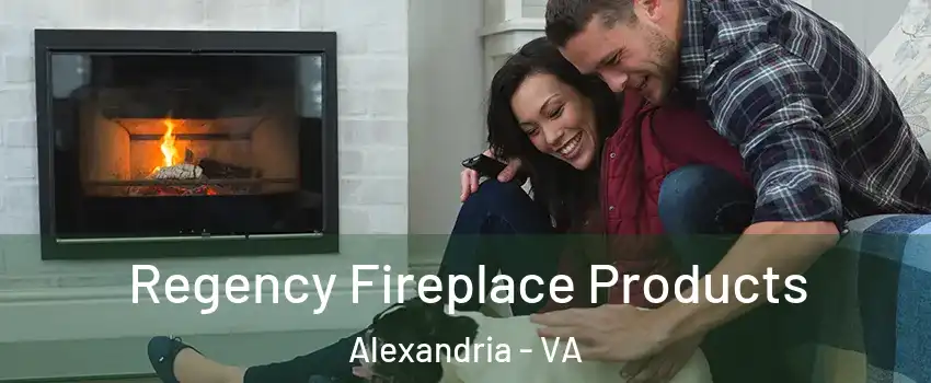 Regency Fireplace Products Alexandria - VA