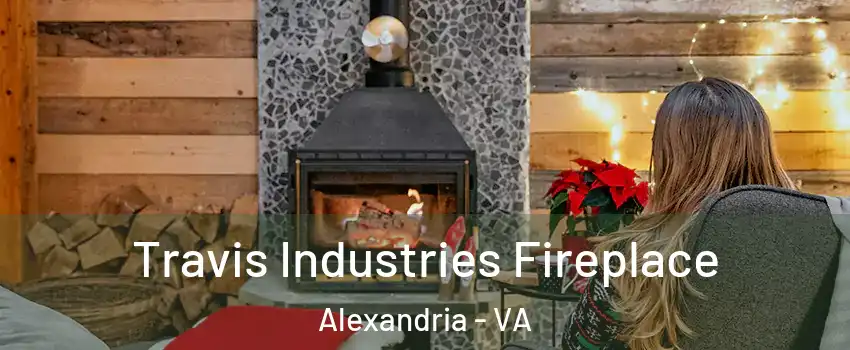 Travis Industries Fireplace Alexandria - VA