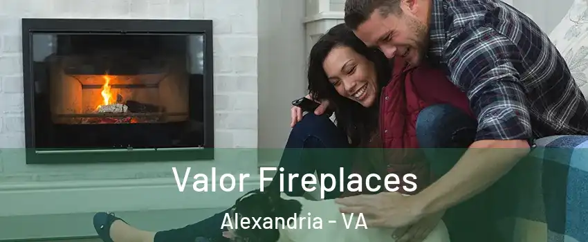 Valor Fireplaces Alexandria - VA